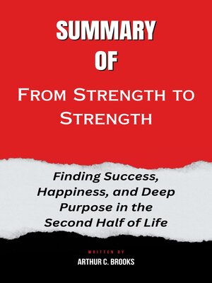 cover image of Summary  of  From Strength to Strength  Find Success, Happiness and Deep Purpose In the Second Half of Life  by  Arthur C. Brooks